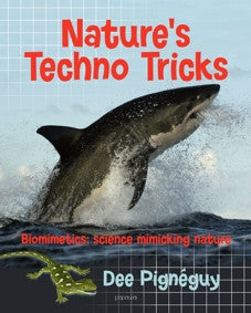 Nature’s Techno Tricks: Biomimetics - Science Mimicking Nature by Dee Pigneguy