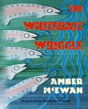 The Whitebait Wriggle by Amber McEwan